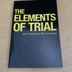 Elements of Trial by BIll Cummings and Rick Friedman